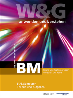 W&G anwenden und verstehen, BM, 5./6. Semester, Bundle mit digitalen Lösungen von KV Bildungsgruppe Schweiz