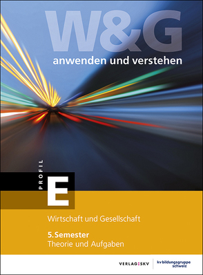 W&G anwenden und verstehen, E-Profil, 5. Semester, Bundle ohne Lösungen von KV Bildungsgruppe Schweiz