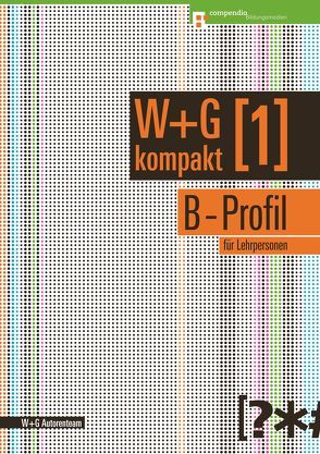 W&G kompakt. Band 1 für Lehrpersonen, B-Profil
