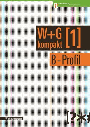 W&G kompakt. Band 1 für Lernende, B-Profil