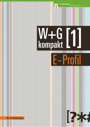 W&G kompakt. Band 1 für Lernende, E-Profil von W + G Autorenteam