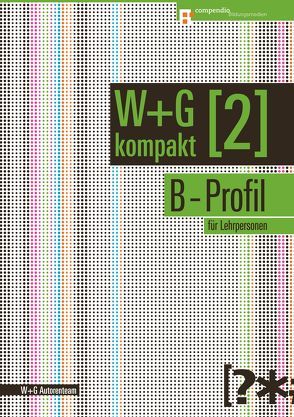 W&G kompakt. Band 2 für Lehrpersonen, B-Profil