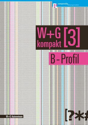 W&G kompakt. Band 3 für Lernende, B-Profil