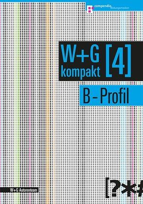 W&G kompakt. Band 4 für Lernende, B-Profil