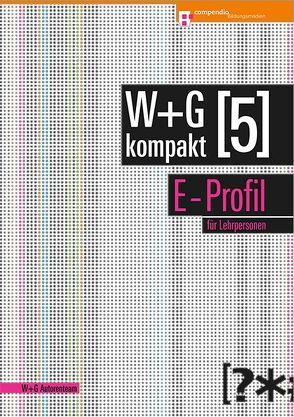 W&G kompakt. Band 5 für Lehrpersonen, E-Profil