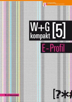 W&G kompakt. Band 5 für Lernende, E-Profil