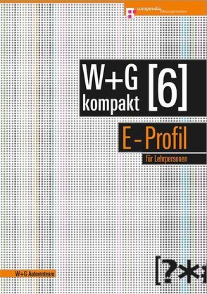 W&G kompakt. Band 6 für Lehrpersonen, E-Profil