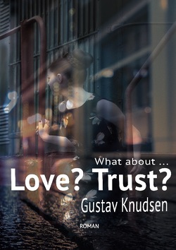 What about Love? What about Trust? von Knudsen,  Gustav