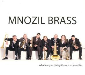 What Are You Doing the Rest of Your Life von Mnozil Brass