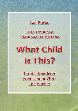 What Child Is This? von Raske,  Jan