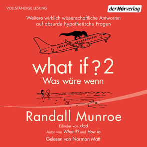 What if 2 – Was wäre wenn? von Matt,  Norman, Munroe,  Randall, Pannowitsch,  Ralf, Schilling,  Benjamin, Schuh,  Bernd