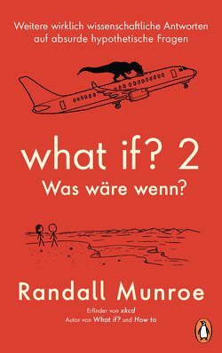 What if? 2 – Was wäre wenn? von Munroe,  Randall, Pannowitsch,  Ralf, Schilling,  Benjamin, Schuh,  Bernd