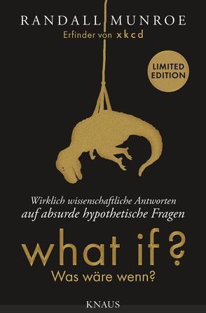 What if? Was wäre wenn? – Wirklich wissenschaftliche Antworten auf absurde hypothetische Fragen von Munroe,  Randall, Pannowitsch,  Ralf