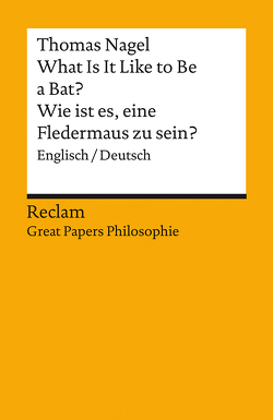 What Is It Like to Be a Bat? / Wie ist es, eine Fledermaus zu sein? von Diehl,  Ulrich, Nagel,  Thomas