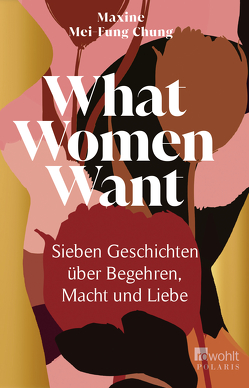 What Women Want von Längsfeld,  Sabine, Mei-Fung Chung,  Maxine