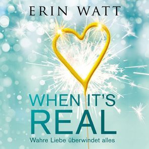 When it’s Real – Wahre Liebe überwindet alles von Bittner,  Dagmar, Korff,  Bastian, Kubis,  Lene, Watt,  Erin