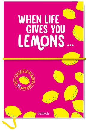 When life gives you lemons … von Pattloch Verlag