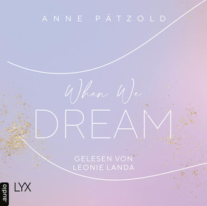 When We Dream von Landa,  Leonie, Pätzold,  Anne