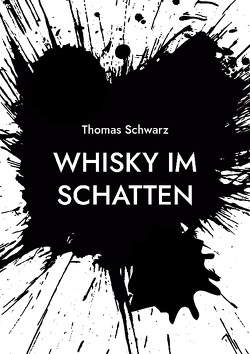 Whisky im Schatten von Schwarz,  Thomas