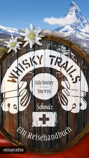Whisky Trails Schweiz von Nourney,  Julia, Wyss,  Tom