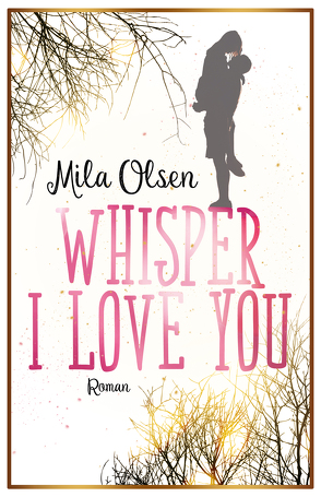 Whisper I Love You von Olsen,  Mila