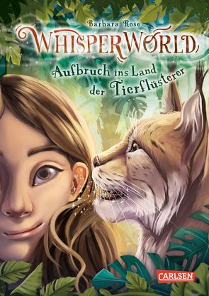 Whisperworld 1: Aufbruch ins Land der Tierflüsterer von Brost,  Alina, Rose,  Barbara
