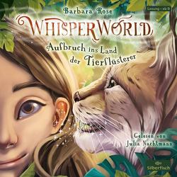 Whisperworld 1: Aufbruch ins Land der Tierflüsterer von Nachtmann,  Julia, Rose,  Barbara