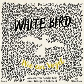 White Bird – Wie ein Vogel von Icks,  Sascha, Mumot,  André, Palacio,  R.J., Perl,  Erica S., Schmahl,  Hildegard