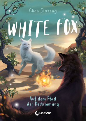 White Fox (Band 3) – Auf dem Pfad der Bestimmung von Chen,  Jiatong, Wang,  Viola, Weidel,  Leonie