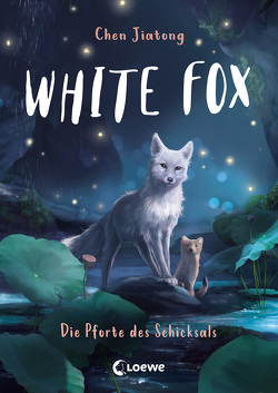 White Fox (Band 4) – Die Pforte des Schicksals von Chen,  Jiatong, Wang,  Viola, Weidel,  Leonie