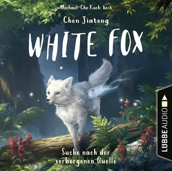 White Fox – Suche nach der verborgenen Quelle von Jiatong,  Chen, Köbele,  Ulrike, Koch,  Michael-Che