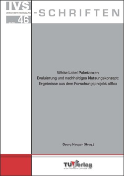 White Label Paketboxen – Evaluierung und nachhaltiges Nutzungskonzept: Ergebnisse aus dem Forschungsprojekt alBox von Hauger,  Georg