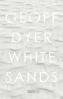 White Sands von Dyer,  Geoff, Kleiner,  Stephan