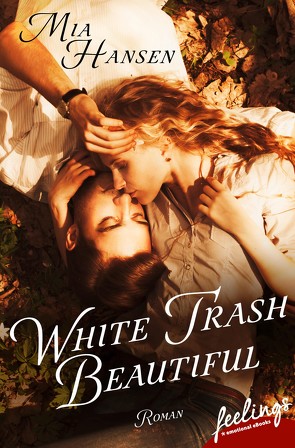 White Trash Beautiful von Hansen,  Mia