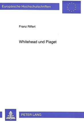 Whitehead und Piaget von Riffert,  Franz