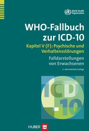 WHO-Fallbuch zur ICD-10 von Dilling,  Horst, Dilling,  Karin, WHO