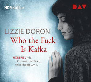 Who the Fuck Is Kafka von Doron,  Lizzie, Getto,  Andrea, Kirchhoff,  Corinna, Knopp,  Felix, Pressler,  Mirjam