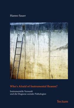 Who’s Afraid of Instrumental Reason? von Sauer,  Hanno