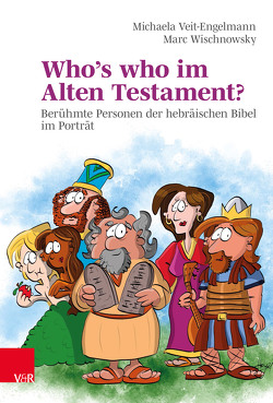 Who’s who im Alten Testament? von Holweger,  Rainer, Veit-Engelmann,  Michaela, Wischnowsky,  Marc