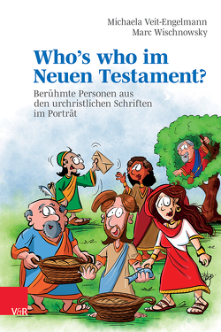 Who’s who im Neuen Testament? von Holweger,  Rainer, Veit-Engelmann,  Michaela, Wischnowsky,  Marc
