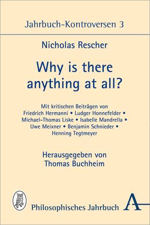 Why is there anything at all? von Buchheim,  Thomas, Rescher,  Nicholas