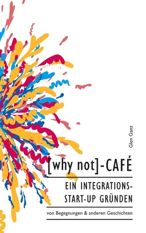 [why not]-Café von Ganz,  Glen