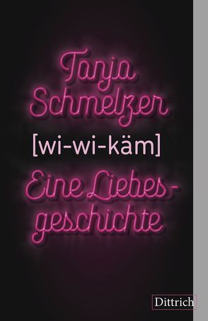 wi-wi-käm. Eine Liebesgeschichte von Schmelzer,  Tanja