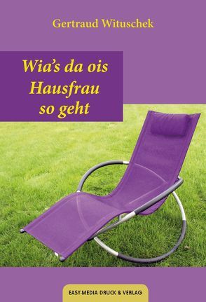 Wia´s da ois Hausfrau so geht von Wituschek,  Gertraud