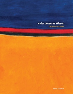 Wider besseres Wissen von Schiestl,  Peter