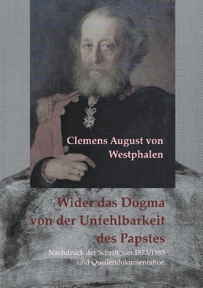 Wider das Dogma von der Unfehlbarkeit des Papstes von Bürger,  Peter, Westphalen,  Clemens August von