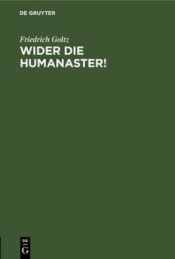 Wider die Humanaster! von Goltz,  Friedrich