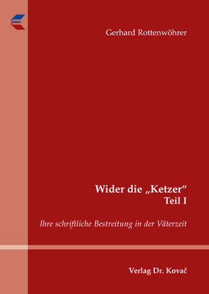 Wider die „Ketzer“ Teil I von Rottenwöhrer,  Gerhard