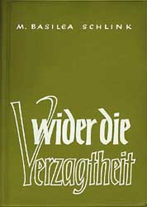 Wider die Verzagtheit von Schlink,  M Basilea