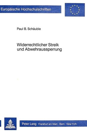 Widerrechtlicher Streik und Abwehraussperrung von Schäuble,  Paul B.